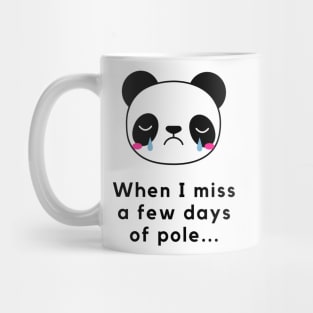 When I Miss a Few Days Of Pole - Pole Dance Design Mug